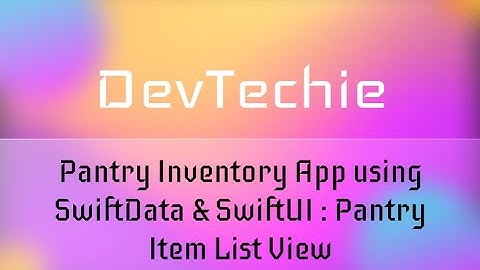 Pantry Inventory App using SwiftData & SwiftUI : Pantry Item List View