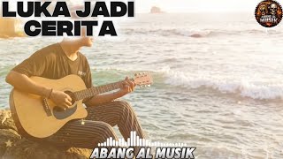 ABANG AL MUSIK - LUKA JADI CERITA | LAGU GALAU | MUSIK  | TERBARU 2026