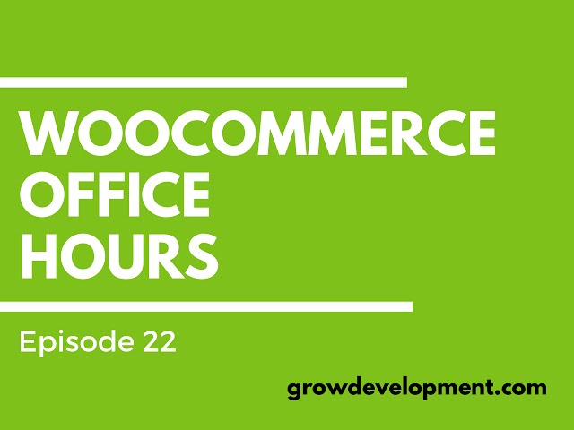 WooCommerce Office Hours Episode 22
