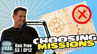 CHOOSING A LIFE OF MISSIONS WITH MIKE VAN'T HUL // S3 EP12 // GEN FREE PODCAST