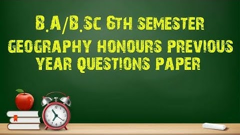 B.A/B.Sc 6th semester geography honours previous year question paper