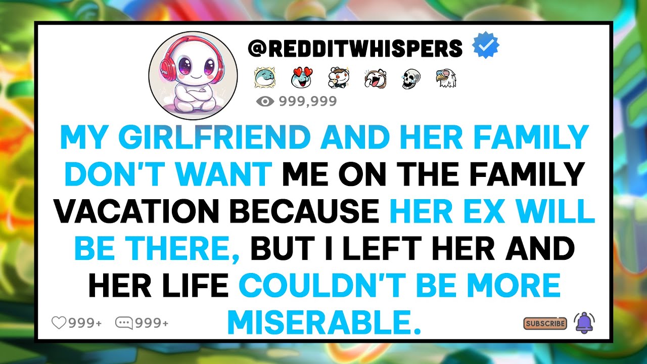 Моя девушка и ее семья не хотят брать меня с собой в семейный отпуск, потому что там будет ее быв...