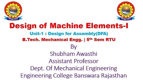 DME-I: Unit-I Design for Assembly by Shubham Awasthi| B.Tech| Mechanical Engineering | 5th Sem | RTU