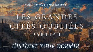 Une Histoire Hypnotique pour Dormir : Les Grandes Cités Oubliées | Civilisations Anciennes | ASMR