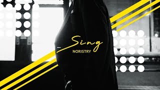 【MV】Sing / NORISTRY