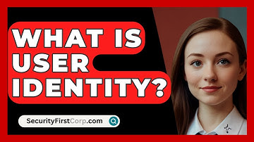 What Is User Identity? - SecurityFirstCorp.com