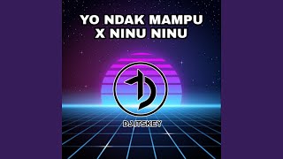 DJ YO NDAK MAMPU X NINU NINU (feat. Risky Kurnia Saputra)