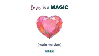 MRCH - Love is a magic (male version)