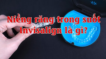 Niềng răng trong suốt invisalign là gì?