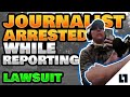 Journalist Arrested While Reporting - Lawsuit