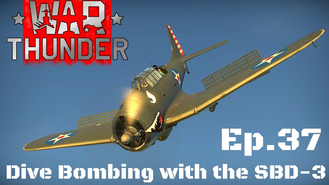 Ep.37 Dive bombing in the SBD3 War Thunder YouTube