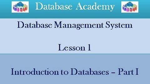 Database Lesson 1 - Introduction to Databases - Part I