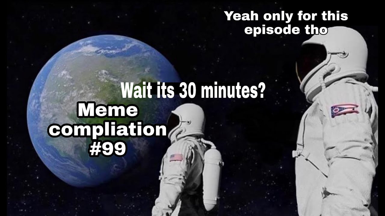 Always has been Meme compliation 99 YouTube Always has been Meme compliation 99 YouTube