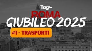Roma verso il Giubileo 2025 - #1 Trasporti