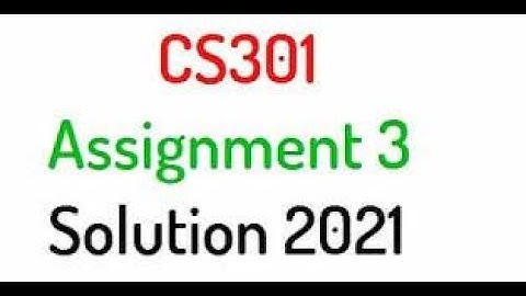 CS301 Assignment 3 Solution Spring 2021 || CS301 Assignment No. 3