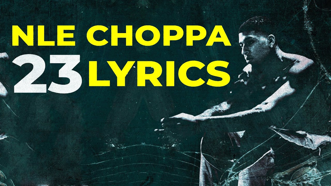 NLE Choppa - 23 (Lyrics)