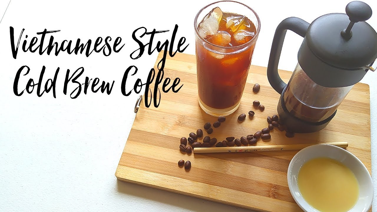 Vietnamese Style Cold Brew Coffee How to make cold brew coffee at