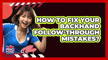 How To Fix Your Backhand Follow-Through Mistakes?