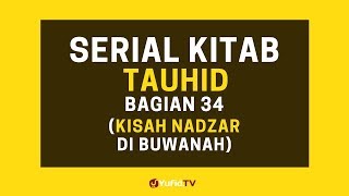 Kisah Nadzar di Buwanah (Serial Kitab Tauhid Bagian 34)