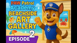 Title: 🎨🏖️ PAW Patrol Academy – Beachside Art Gallery! 🎭✨ HD/4K (Episode 2)