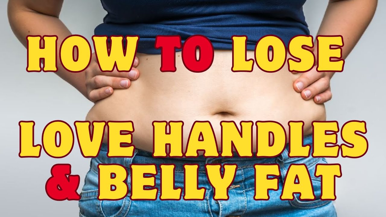 How To Lose Love Handles And Belly Fat - YouTube