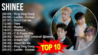 S H I N e e 2023 MIX ~ Top 10 Best Songs ~ Greatest Hits ~ Full Album