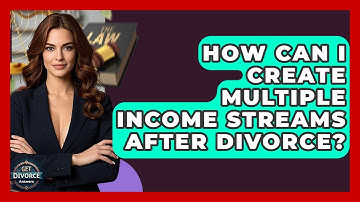 How Can I Create Multiple Income Streams After Divorce? - Get Divorce Answers