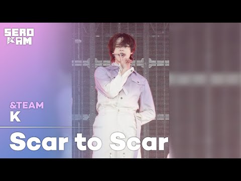 K (케이) | &TEAM (앤팀) - Scar to Scar (Korean Ver.) | SERO CAM