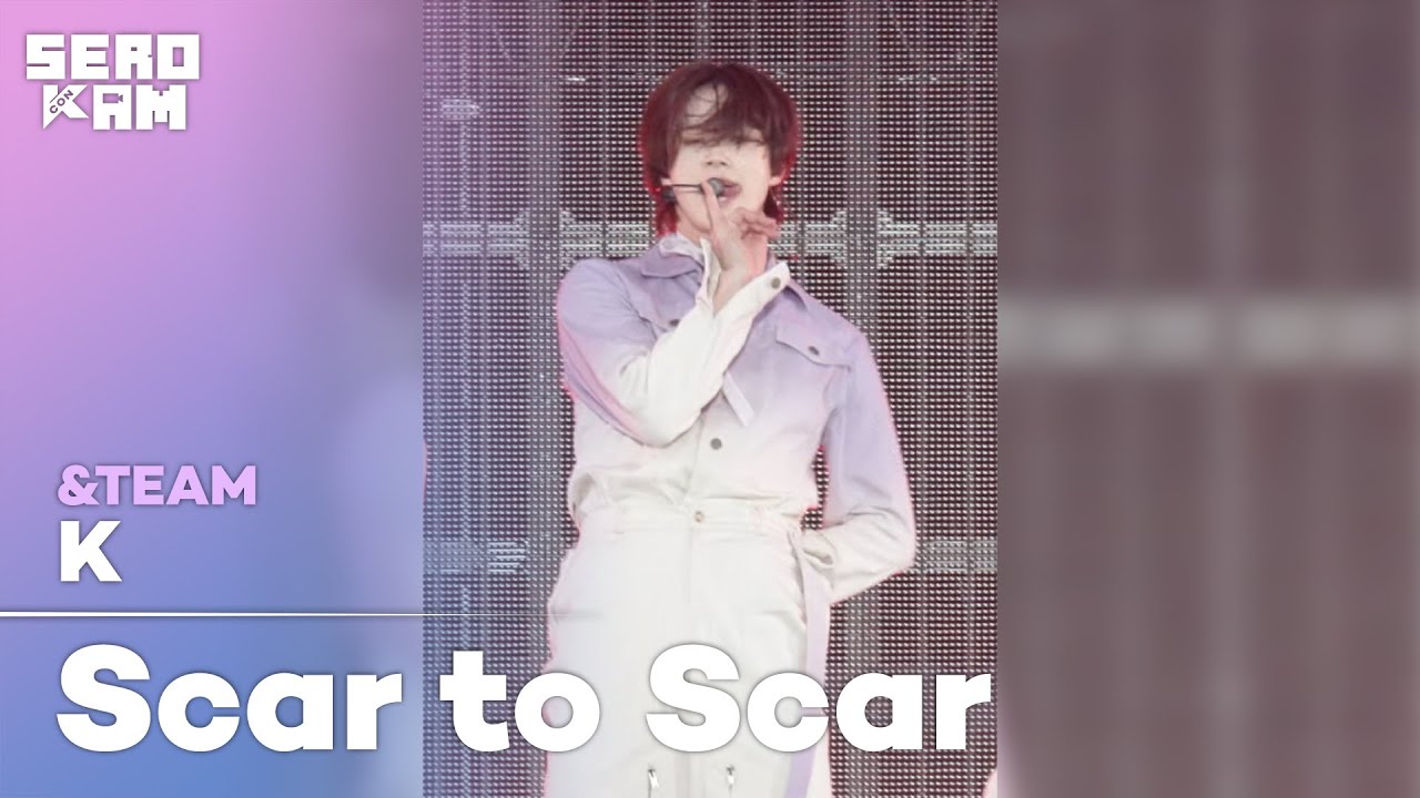 K (케이) | &TEAM (앤팀) - Scar to Scar (Korean Ver.) | SERO CAM