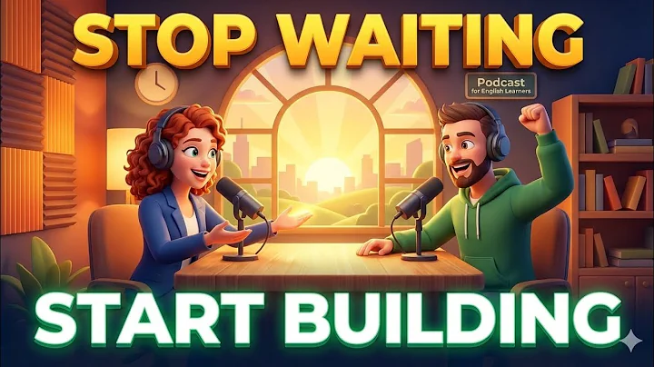Stop Waiting, Start Building Your Life | Motivational English Podcast (A2–B1)