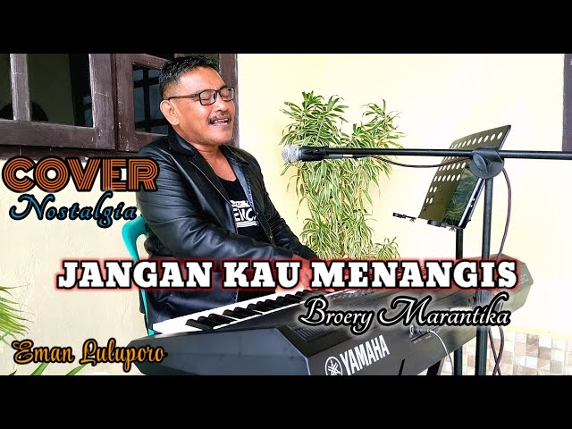 Lagu Nostalgia II JANGAN KAU MENANGIS - Broery Marantika II Cover By Eman Luluporo class=