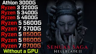 Senua's Saga: Hellblade 2 - Ryzen 3 3200G - Ryzen 5 3400G - 5600G - 8500G - 8600G - Ryzen 7 8700G