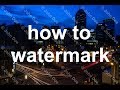 How to Watermark Your Photos - a Start to Finish Demo