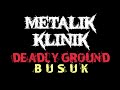 Deadly ground  busuk metalik klinik