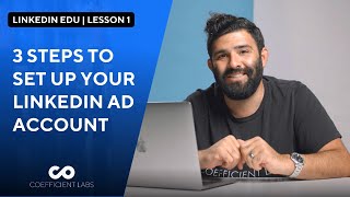 Setting Up Your Linkedin Ad Account For Success Linkedin Edu Lesson 1