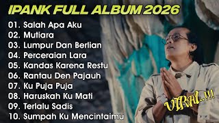 Download lagu SALAH APA YANG KAU TAK MAAFKAN - MUTIARA - IPANK DANGDUT POPULER FULL ALBUM TERBARU 2026