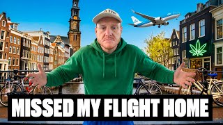 AMSTERDAM - I Missed My Flight Home 