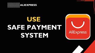 How to Use AliExpress Safe Payment System (Secure Checkout Guide)