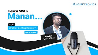 What is Fixed Gas Detector? | Gas Detector Series | Types of Gas Detector | Manan Shah