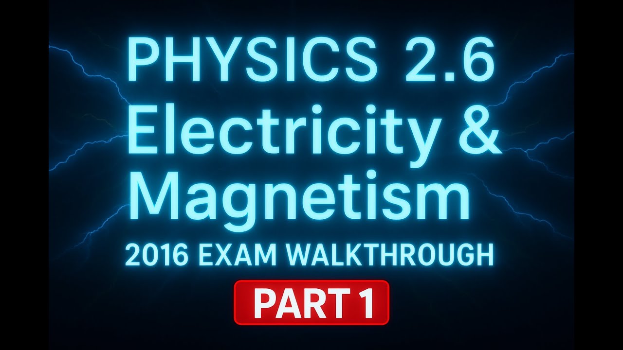 Part 1: NCEA Physics 2016 Exam 2.6 Electricity & Electromagnetism Walkthrough