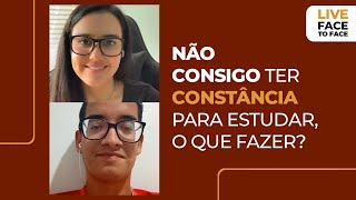 Não Consigo Ter Constância Para Estudar, O Que Fazer? | Live Face To Face - Episódio 23 Não Consigo Ter Constância Para Estudar, O Que Fazer? | Live Face To Face - Episódio 23