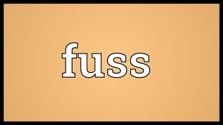 Fuss Meaning Youtube