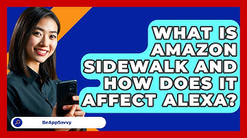 What Is Amazon Sidewalk And How Does It Affect Alexa? - Be App Savvy