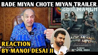 Bade Miyan Chote Miyan Movie Trailer Reaction By Manoj Desai Ji Akshay Kumar Tiger Shroff