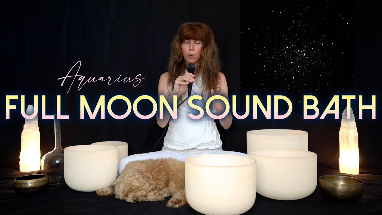 Full Moon in Aquarius Sound Bath & Astrology Meditation 🌕 crystal ...