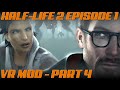 Half-Life 2 Episode 1 VR MOD | Chapter 4 : Urban Flight | GAMEPLAY | NO COMMENTARTY NO DEATHS