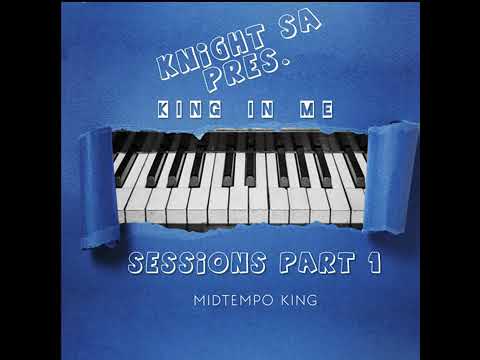 Knight SA Pres. The King In Me Sessions Part 1
