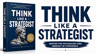Full Think Like A Strategist:  Master The Psychology And Mindset Of A Strategies Guide