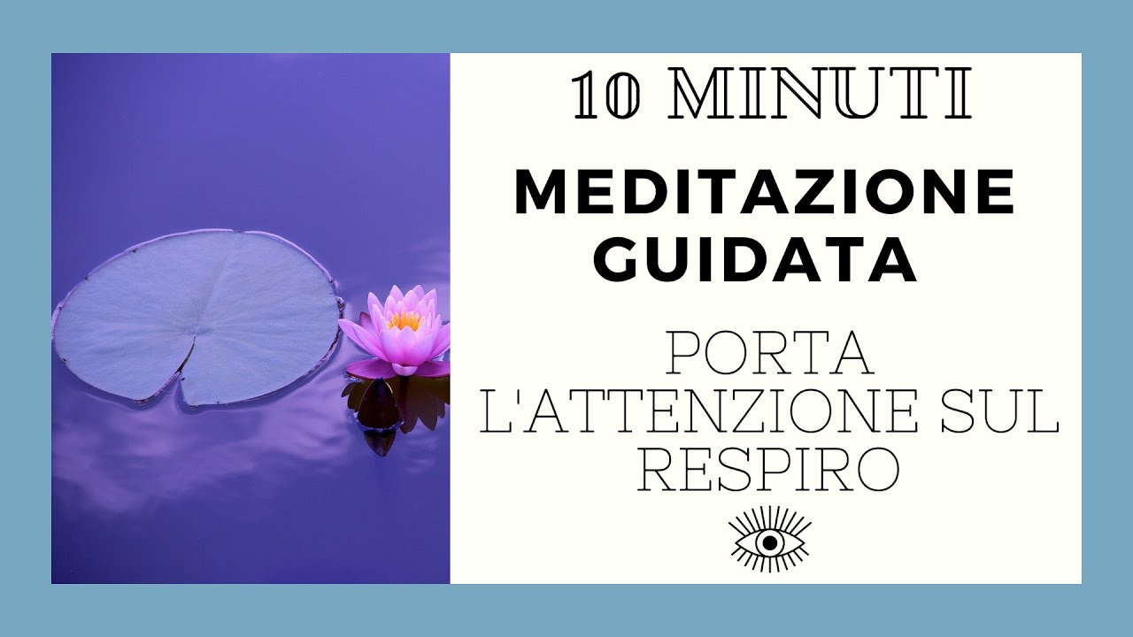 Meditazione Guidata 10 minuti | Porta L' Attenzione Sul Respiro | My ...