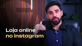 Como criar uma LOJA ONLINE que vende MUITO no instagram [PASSO A PASSO]